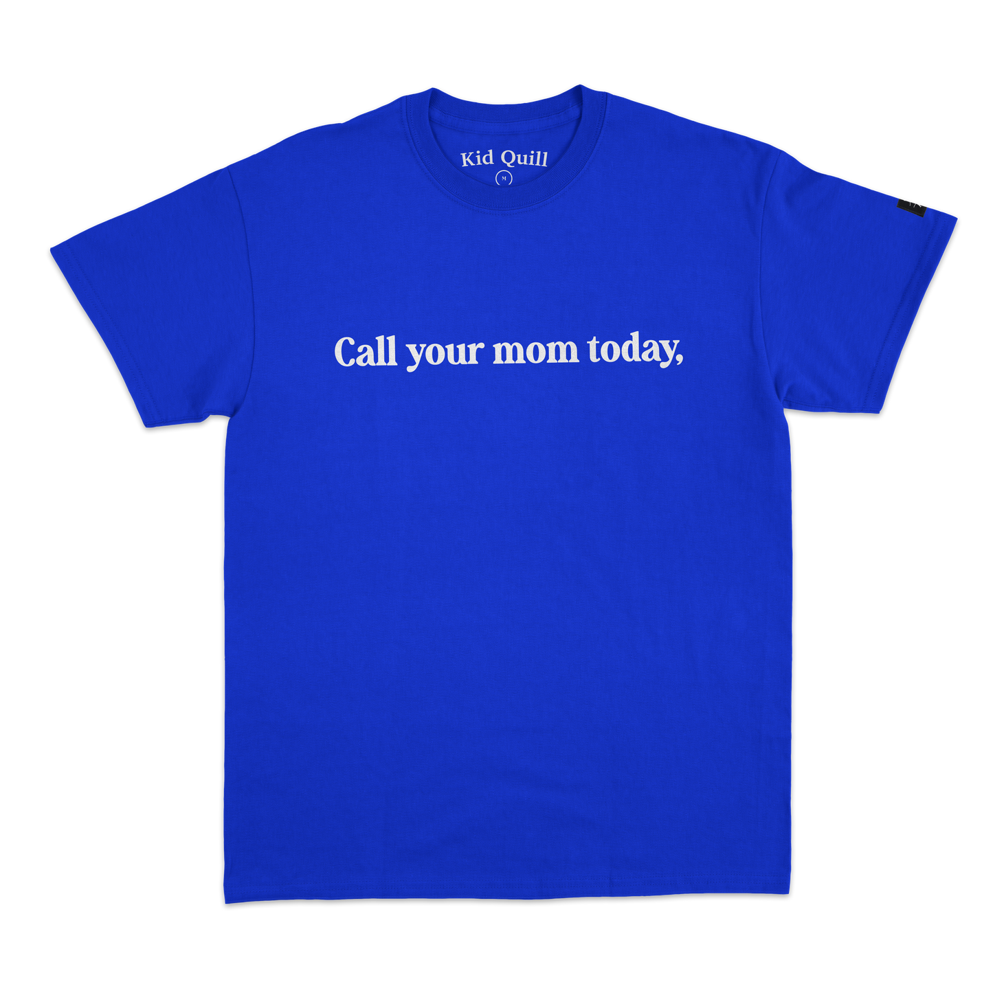 Call Your Mom Today T-Shirt