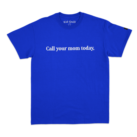 Call Your Mom Today T-Shirt
