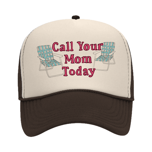 Call Your Mom Today Hat